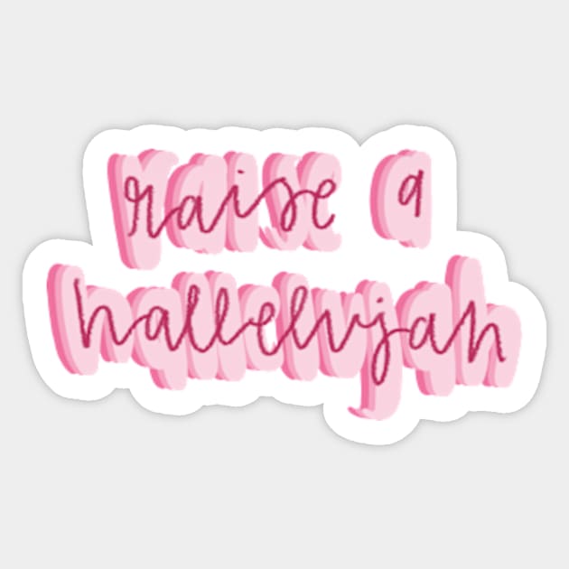 Raise a hallelujah Sticker by canderson13